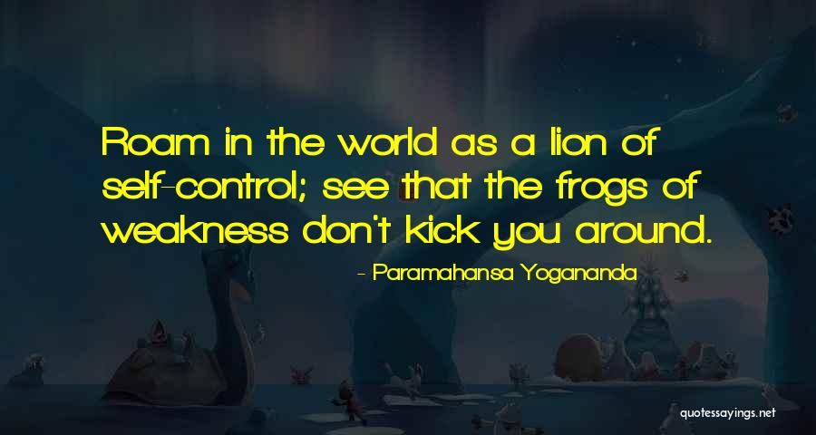 Roam Around Quotes By Paramahansa Yogananda