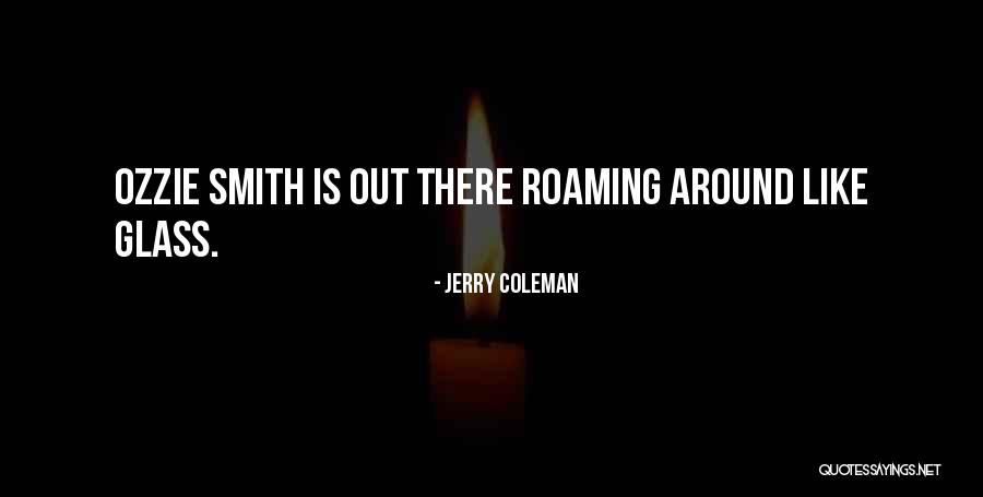 Roaming Around Quotes By Jerry Coleman