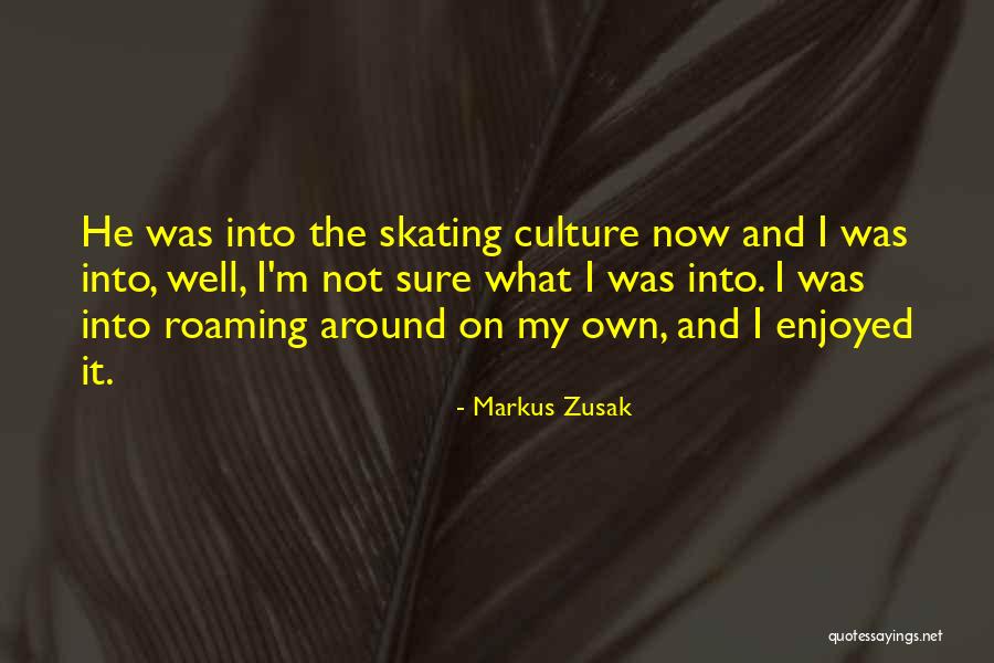 Roaming Around Quotes By Markus Zusak