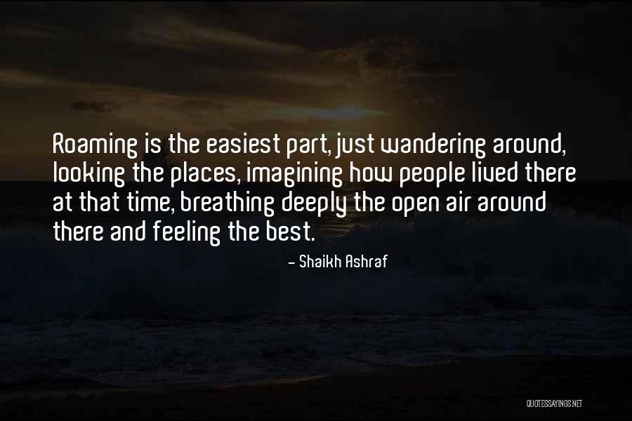 Roaming Around Quotes By Shaikh Ashraf