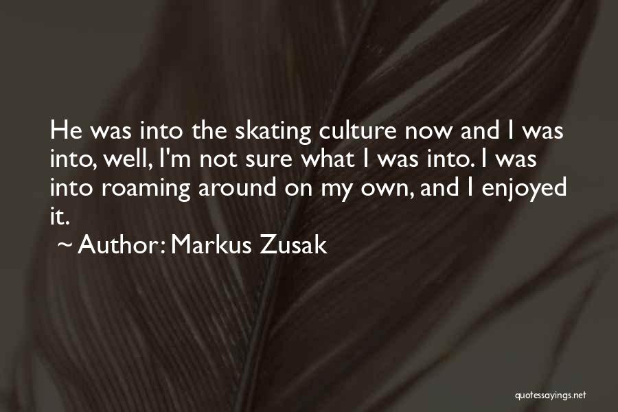 Roaming Quotes By Markus Zusak