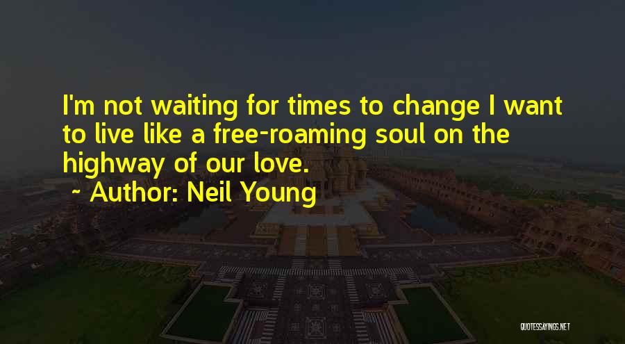 Roaming Quotes By Neil Young