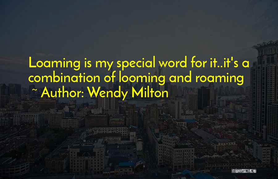 Roaming Quotes By Wendy Milton