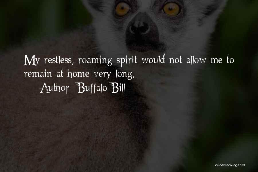 Roaming Spirit Quotes By Buffalo Bill