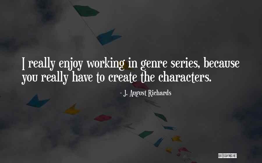 Roanna Mcdaniel Quotes By J. August Richards Roanna Mcdaniel Quotes By J. August Richards