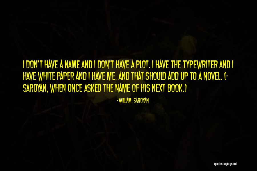 Roar Emma Clayton Quotes By William, Saroyan Roar Emma Clayton Quotes By William, Saroyan