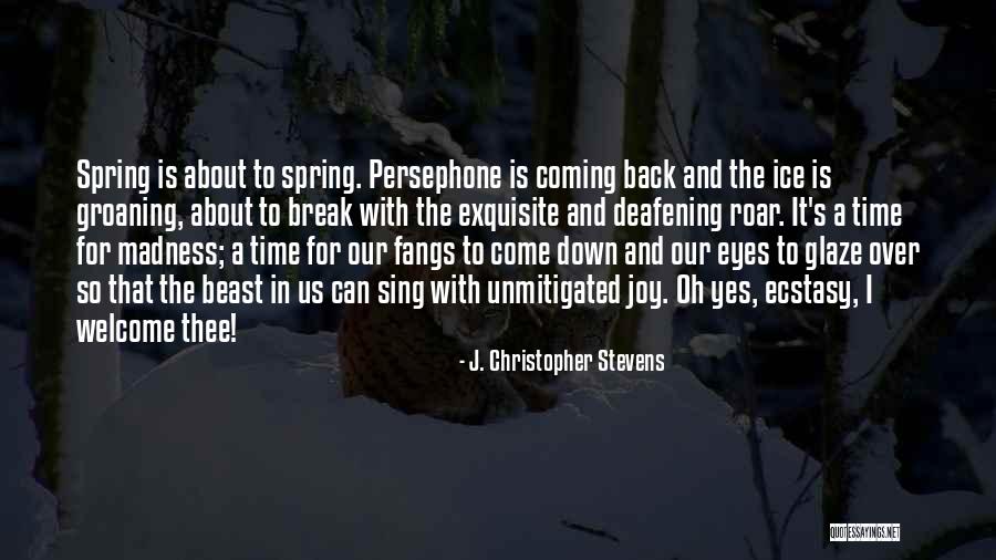 Roar Quotes By J. Christopher Stevens Roar Quotes By J. Christopher Stevens