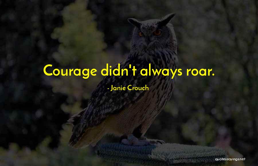 Roar Quotes By Janie Crouch Roar Quotes By Janie Crouch