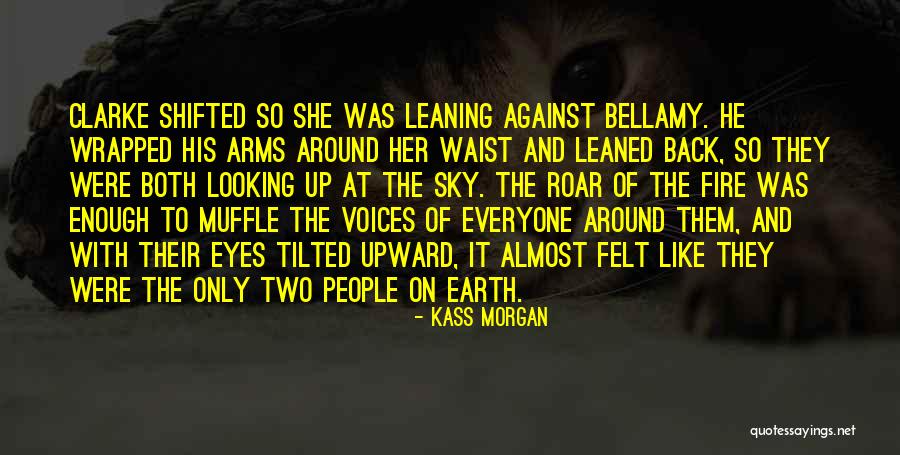 Roar Quotes By Kass Morgan Roar Quotes By Kass Morgan