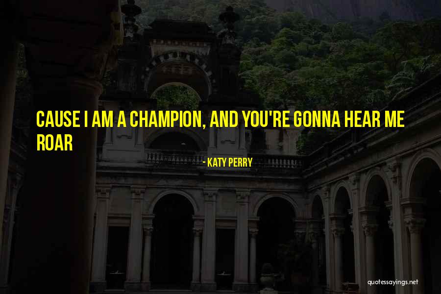 Roar Quotes By Katy Perry Roar Quotes By Katy Perry
