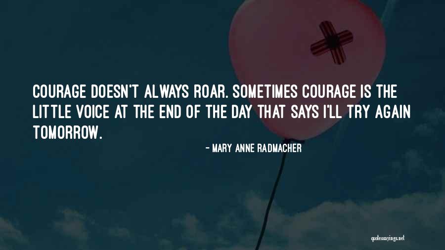 Roar Quotes By Mary Anne Radmacher Roar Quotes By Mary Anne Radmacher