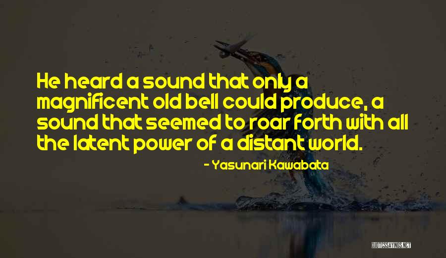 Roar Quotes By Yasunari Kawabata Roar Quotes By Yasunari Kawabata