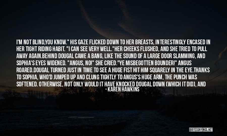 Roared Quotes By Karen Hawkins Roared Quotes By Karen Hawkins