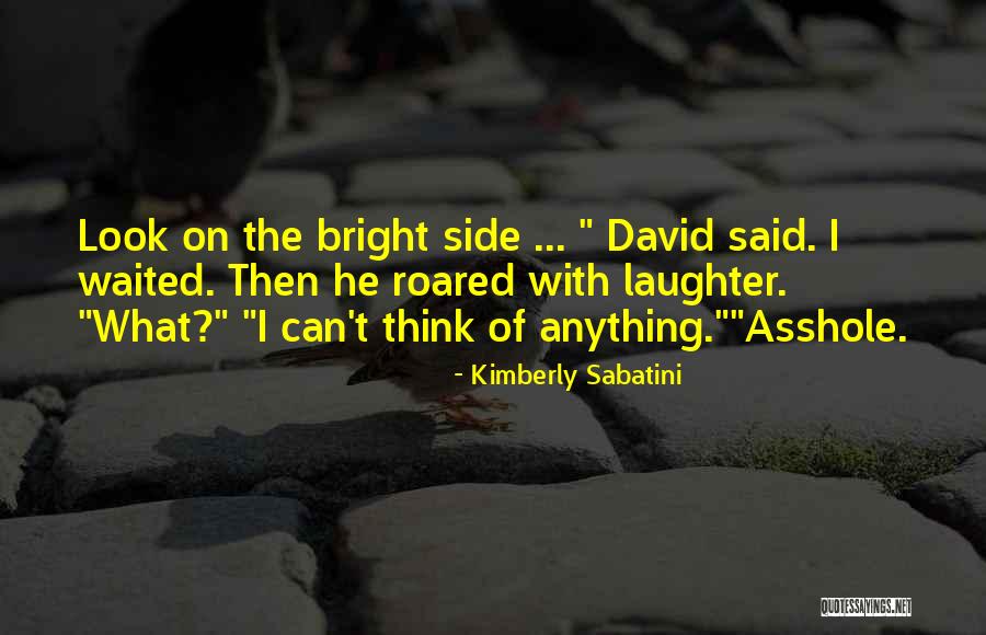 Roared With Laughter Quotes By Kimberly Sabatini Roared With Laughter Quotes By Kimberly Sabatini