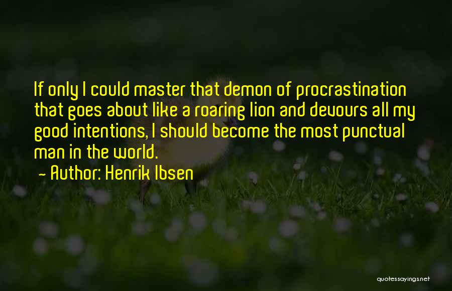 Roaring Like A Lion Quotes By Henrik Ibsen