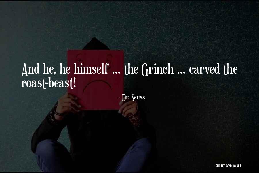 Roast Beast Quotes By Dr. Seuss Roast Beast Quotes By Dr. Seuss
