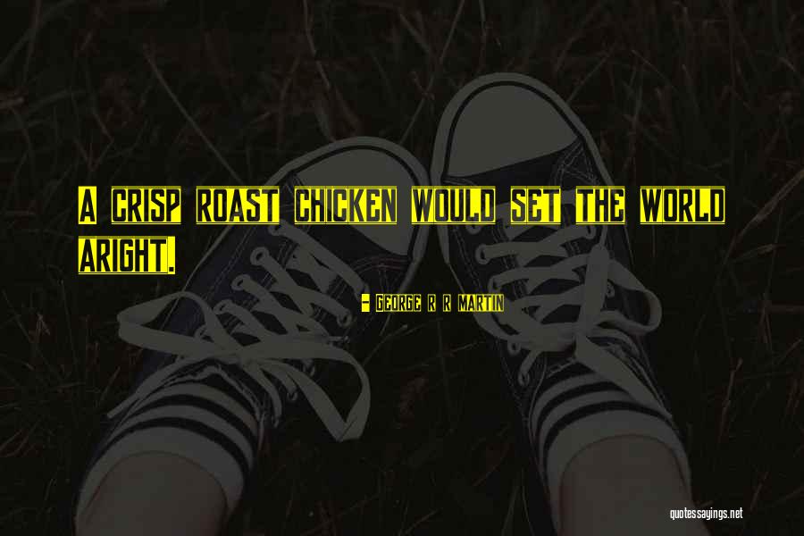 Roast Chicken Quotes By George R R Martin Roast Chicken Quotes By George R R Martin