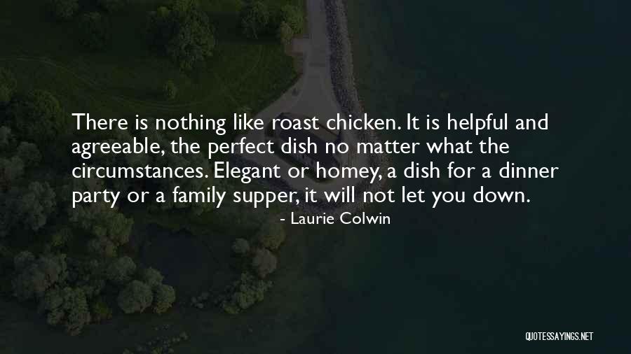 Roast Chicken Quotes By Laurie Colwin Roast Chicken Quotes By Laurie Colwin