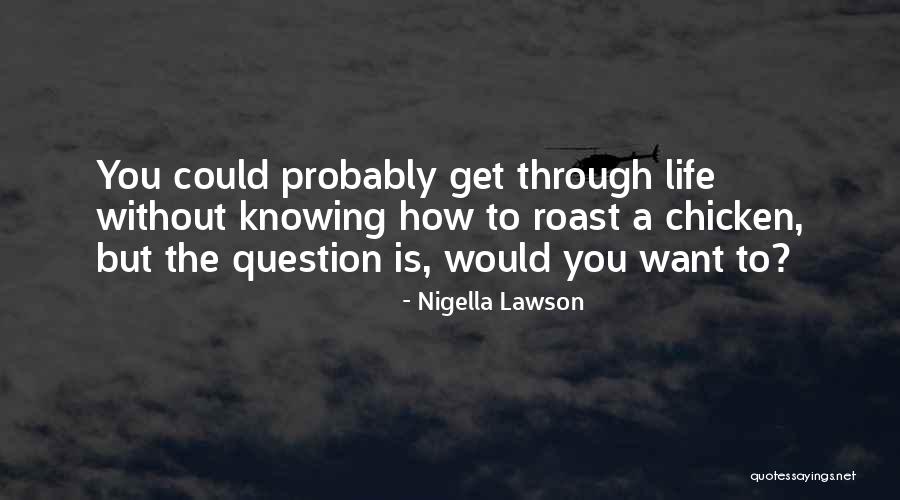 Roast Chicken Quotes By Nigella Lawson Roast Chicken Quotes By Nigella Lawson