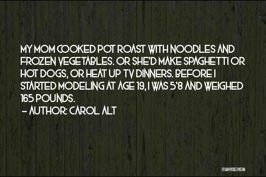 Roast Dinners Quotes By Carol Alt