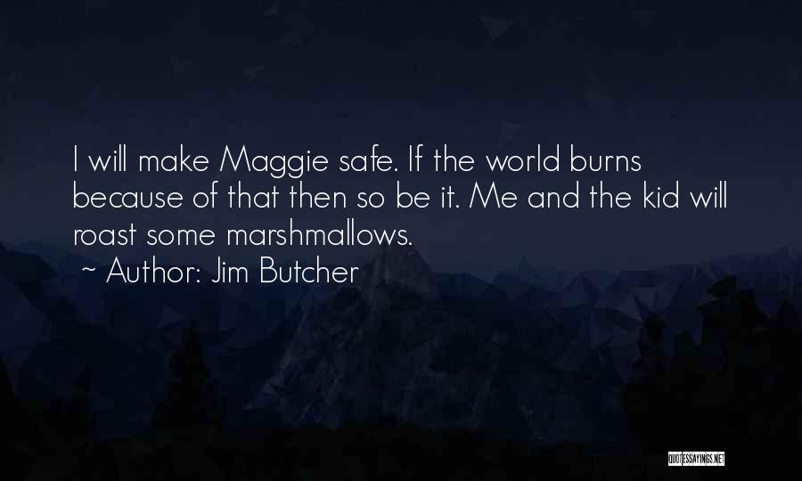 Roast Quotes By Jim Butcher