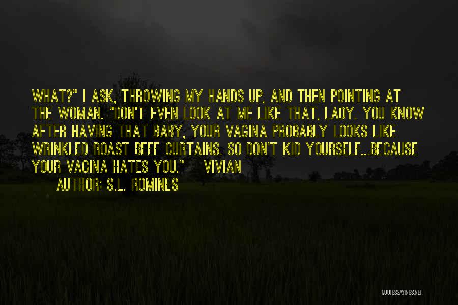 Roast Quotes By S.L. Romines