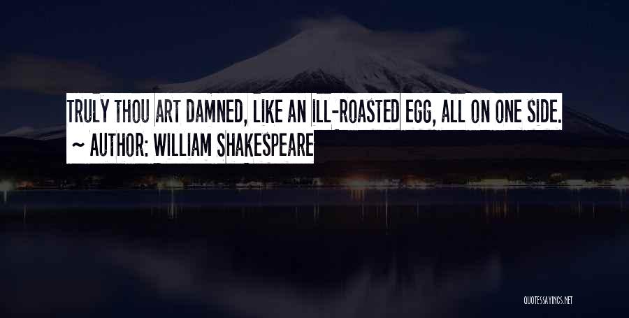 Roasted Quotes By William Shakespeare