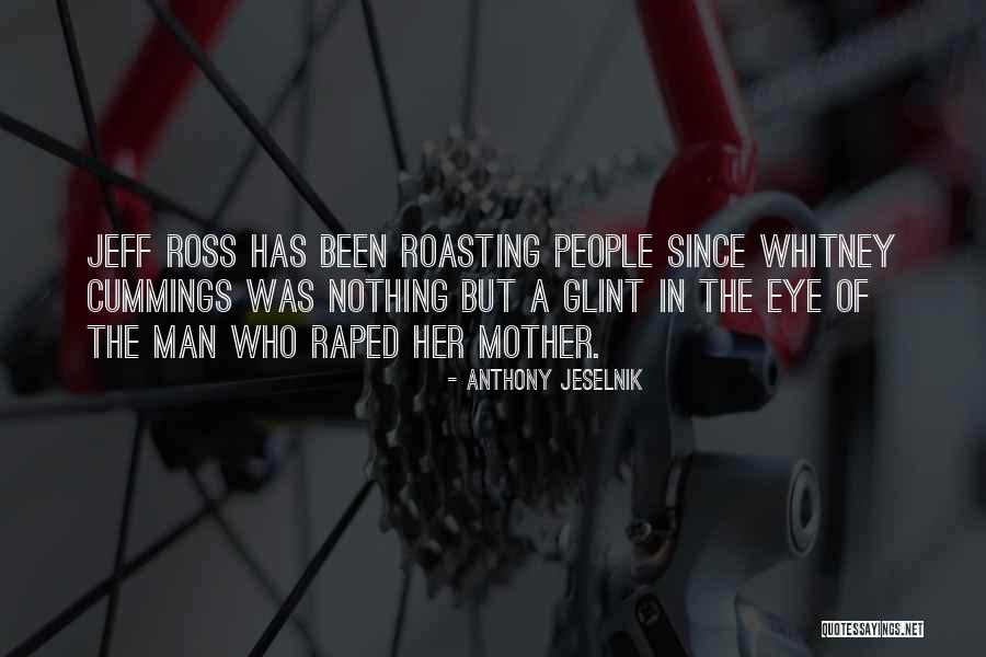 Roasting People Quotes By Anthony Jeselnik Roasting People Quotes By Anthony Jeselnik