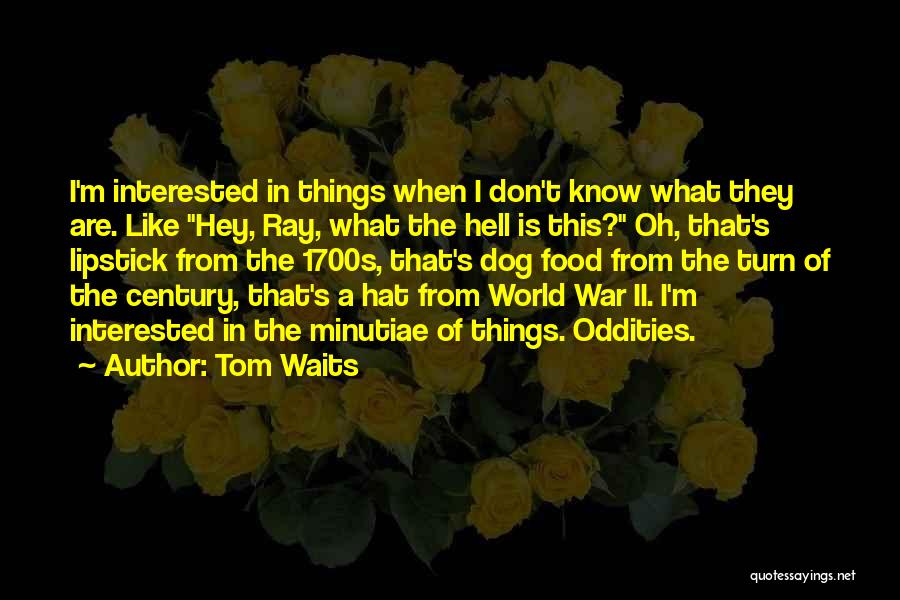 Roasting People Quotes By Tom Waits