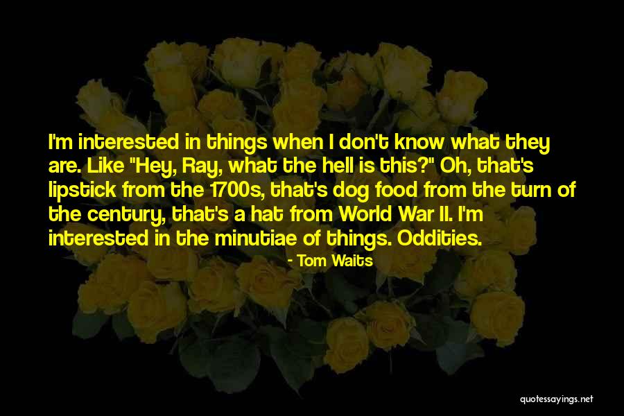 Roasting People Quotes By Tom Waits