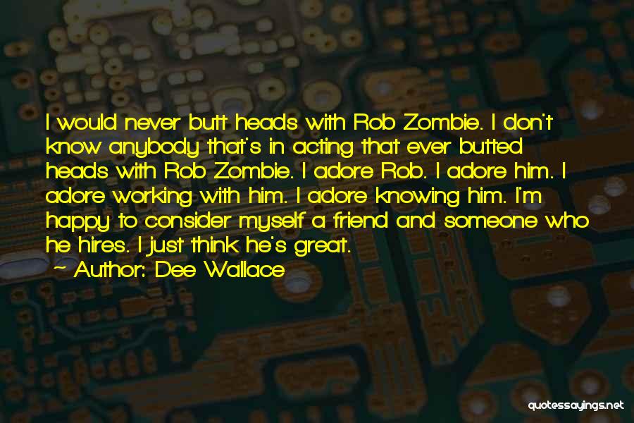 Rob Anybody Quotes By Dee Wallace