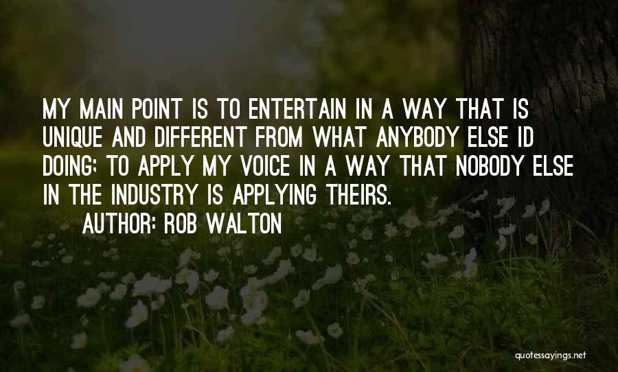 Rob Anybody Quotes By Rob Walton