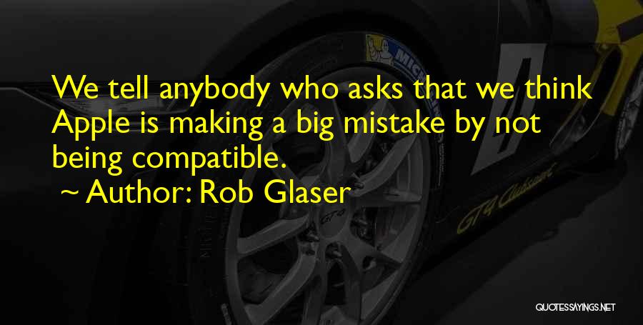 Rob & Big Quotes By Rob Glaser