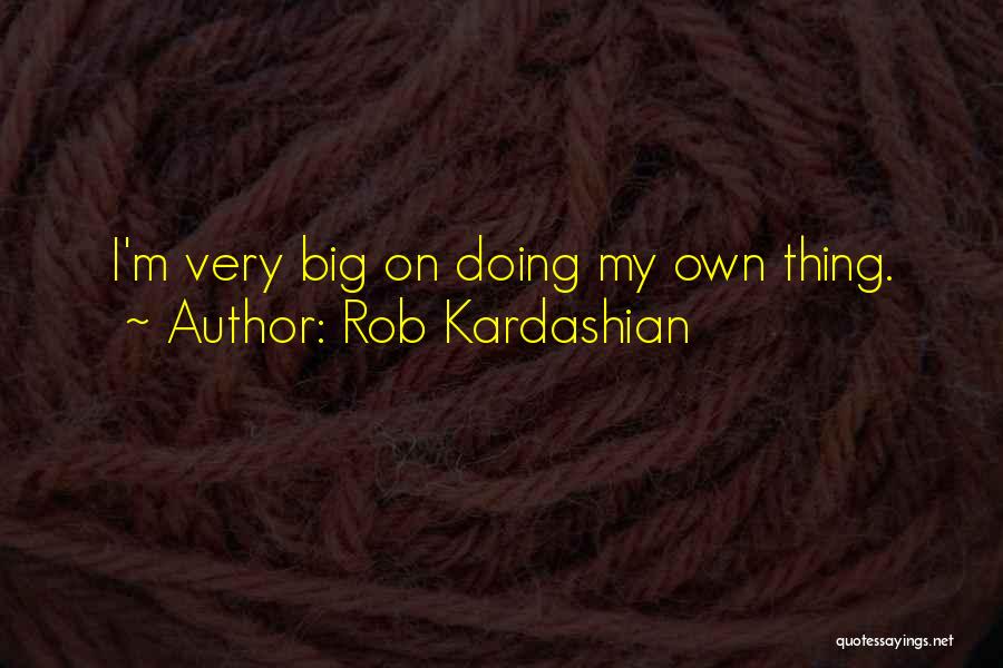 Rob & Big Quotes By Rob Kardashian