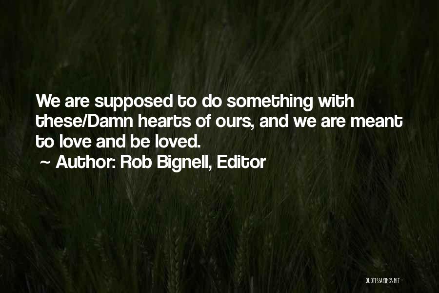 Rob Bignell, Editor Quotes 1635790