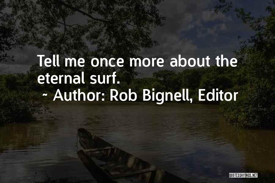 Rob Bignell, Editor Quotes 1755874