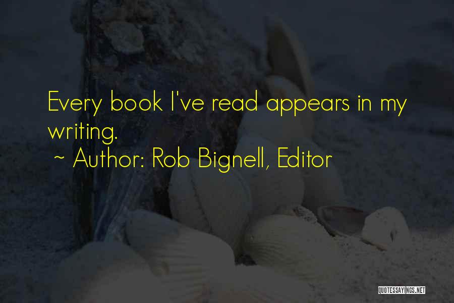 Rob Bignell, Editor Quotes 2067137
