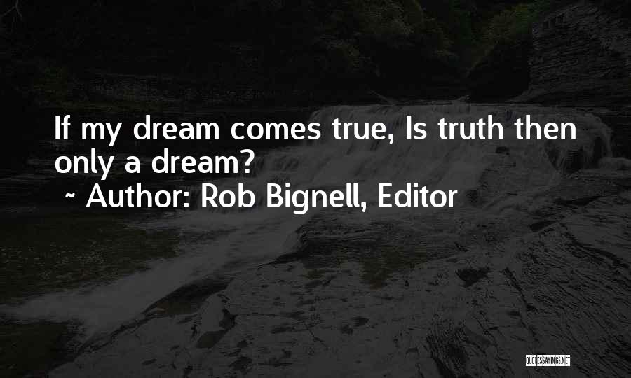 Rob Bignell, Editor Quotes 243782