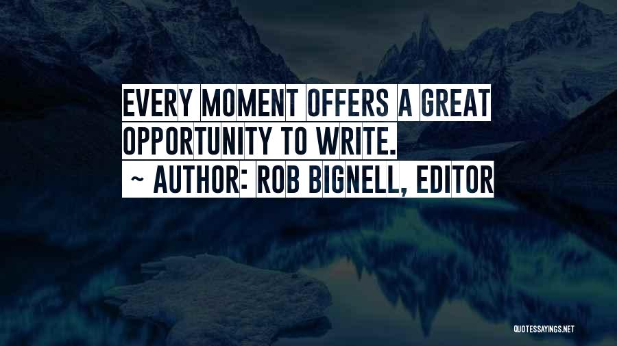 Rob Bignell, Editor Quotes 775800