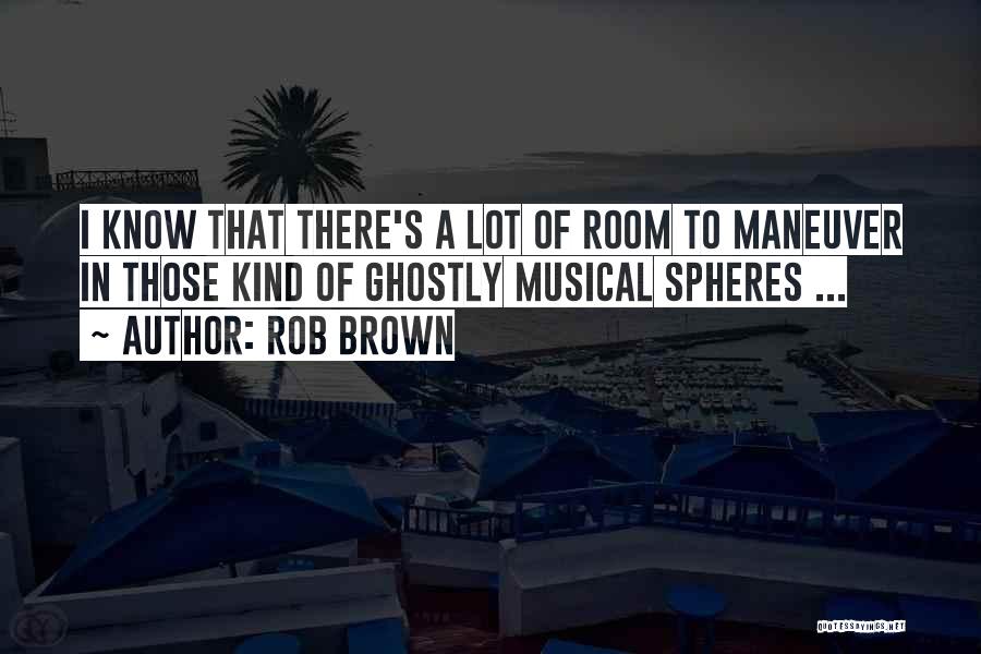 Rob Brown Quotes 1043147