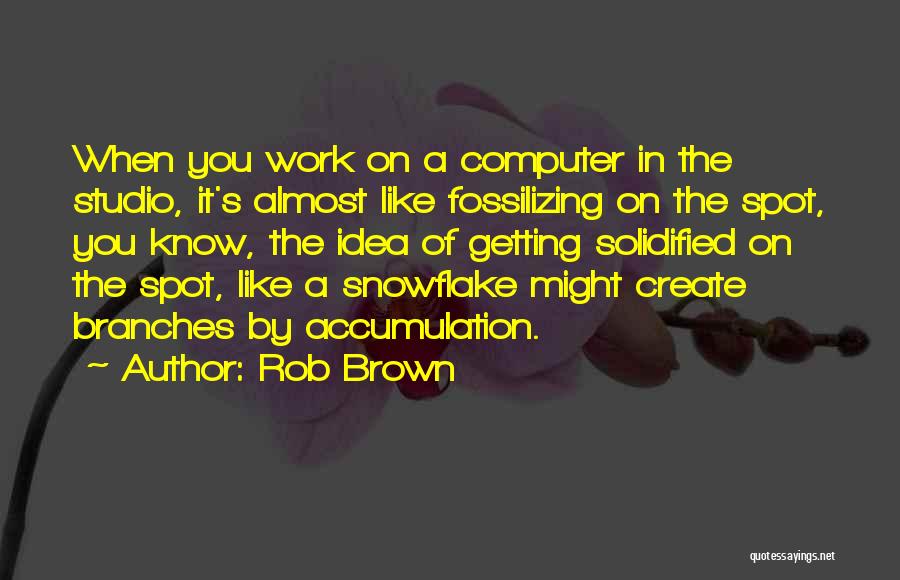 Rob Brown Quotes 1373972