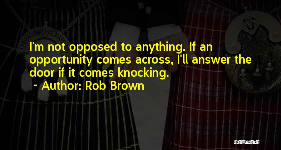 Rob Brown Quotes 1478418