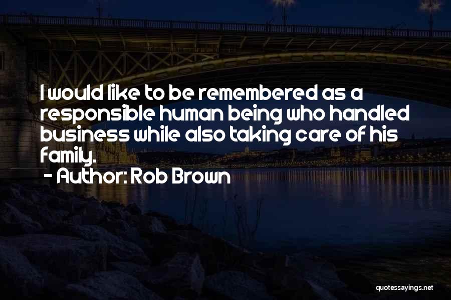 Rob Brown Quotes 1560393