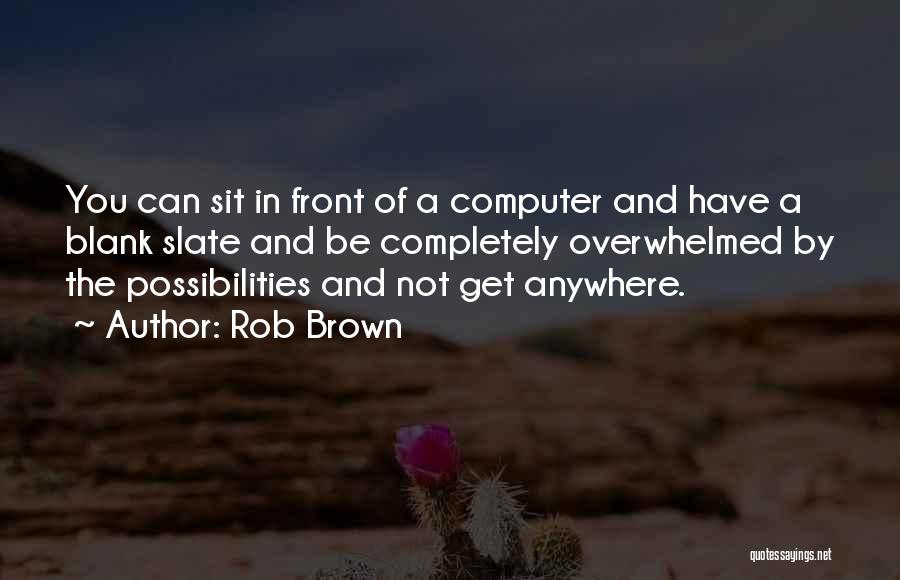 Rob Brown Quotes 1948351