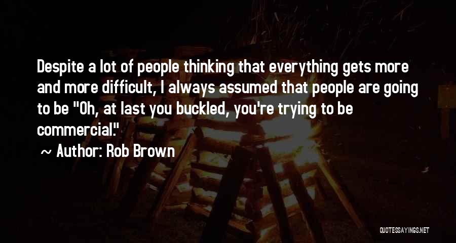 Rob Brown Quotes 716677