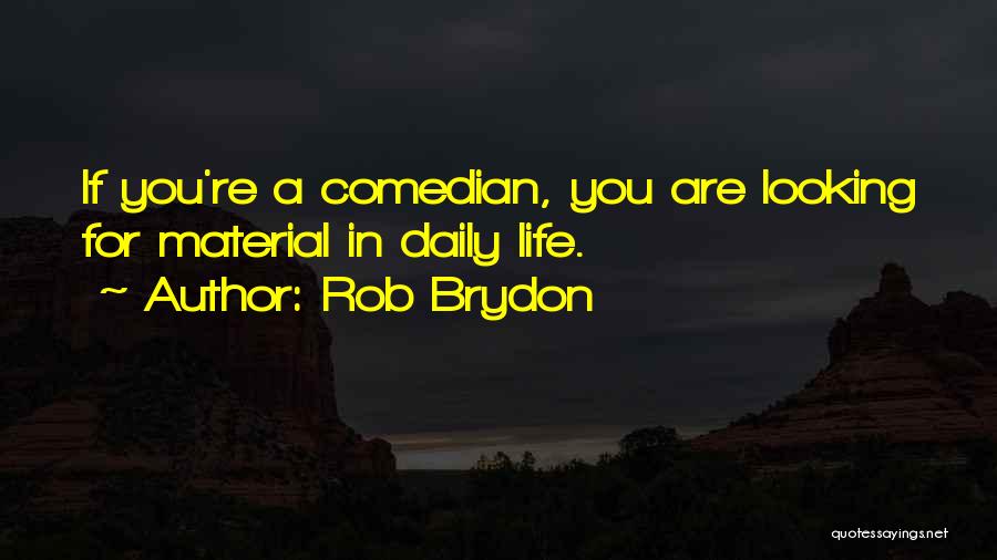 Rob Brydon Quotes 1056315