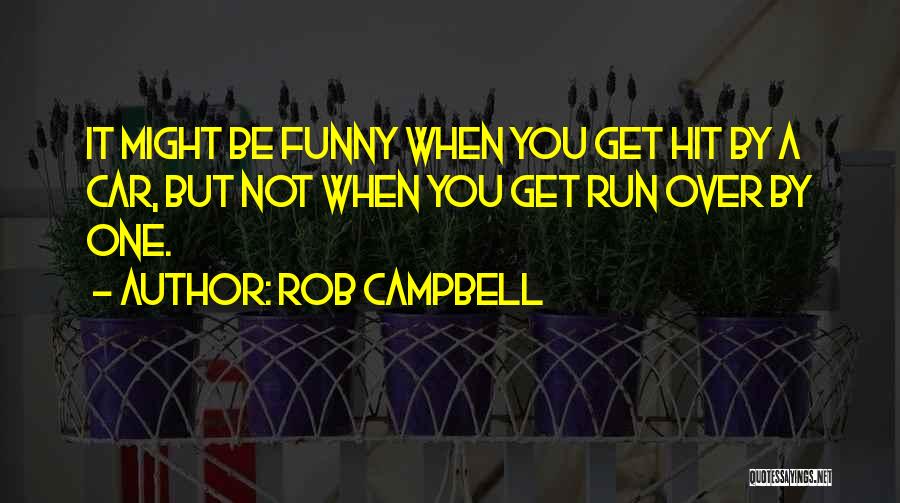 Rob Campbell Quotes 641837