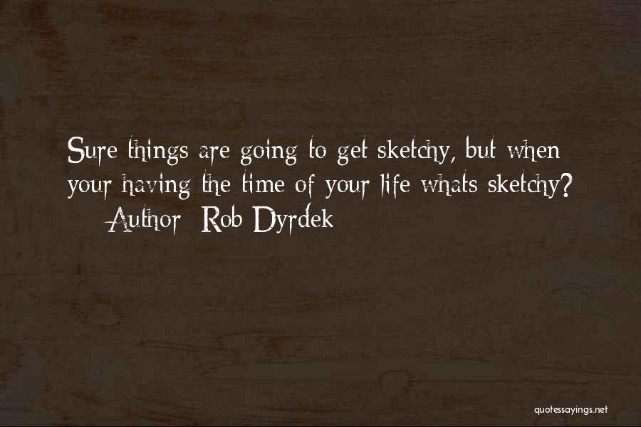 Rob Dyrdek Quotes 1946908