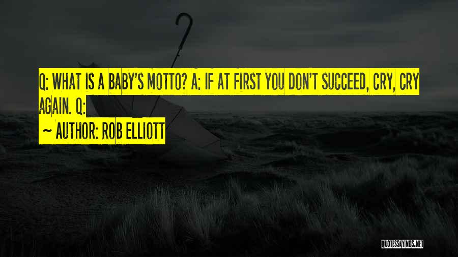 Rob Elliott Quotes 629153