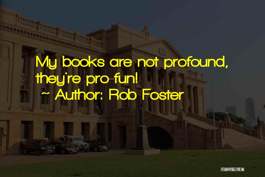 Rob Foster Quotes 151860